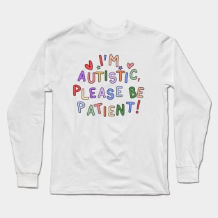 I'm Autistic, Please Be Patient - Autism Gift Long Sleeve T-Shirt